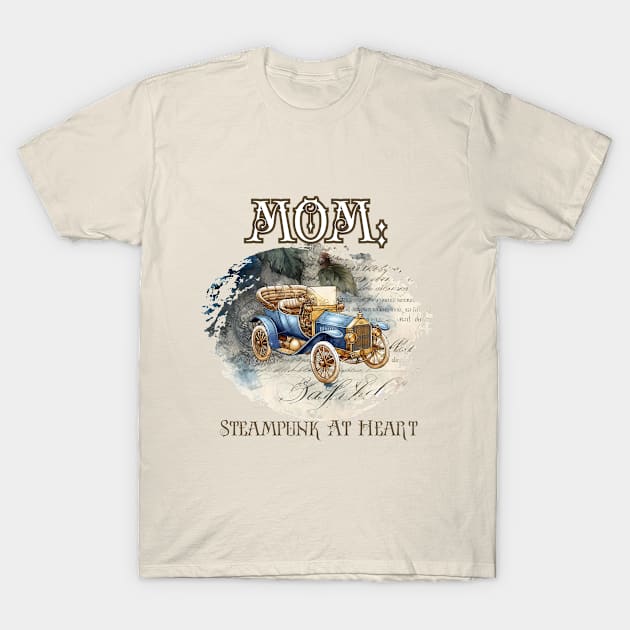 Mom: Steampunk At Heart Vintage Car T-Shirt by Té de Chocolate